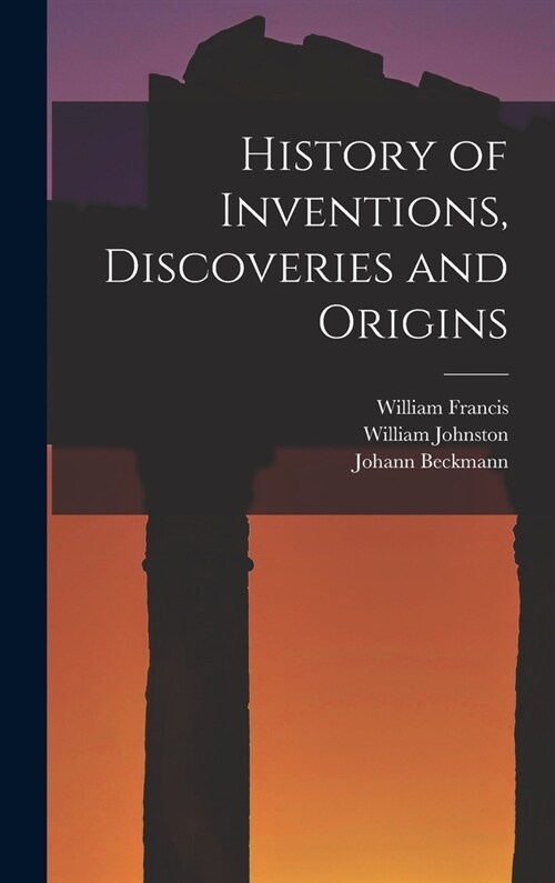 History of Inventions, Discoveries and Origins (Hardcover)