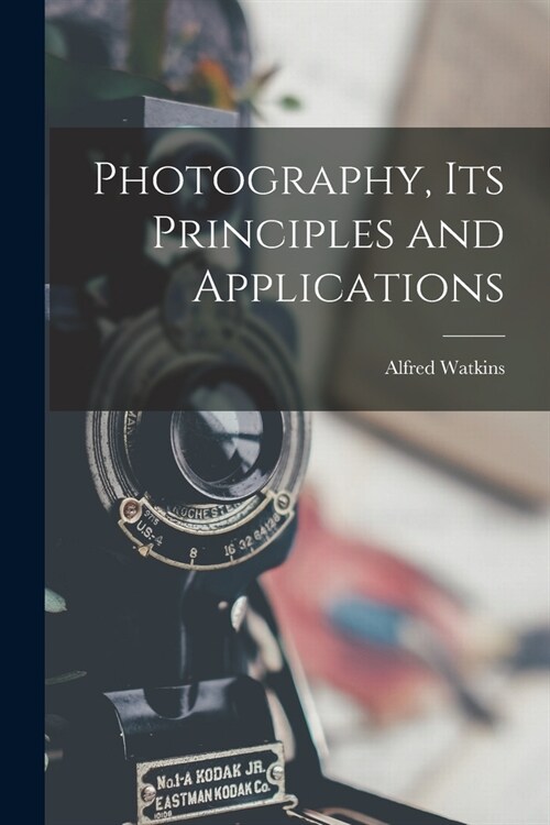 Photography, its Principles and Applications (Paperback)