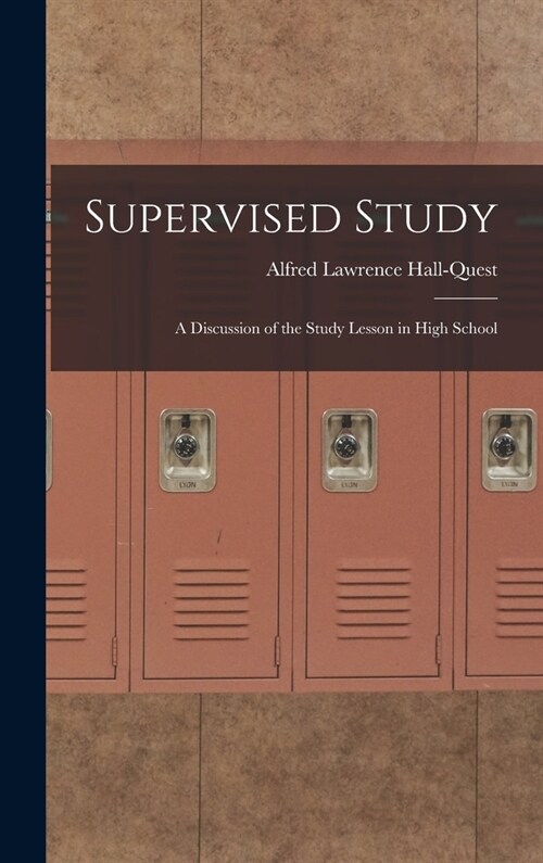 Supervised Study; a Discussion of the Study Lesson in High School (Hardcover)