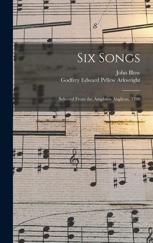 Six Songs: Selected From the Amphion Anglicus, 1700 (Hardcover)