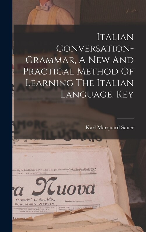Italian Conversation-grammar, A New And Practical Method Of Learning The Italian Language. Key (Hardcover)