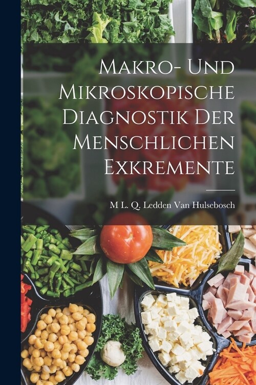 Makro- Und Mikroskopische Diagnostik Der Menschlichen Exkremente (Paperback)