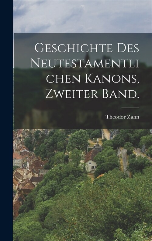 Geschichte des Neutestamentlichen Kanons, Zweiter Band. (Hardcover)