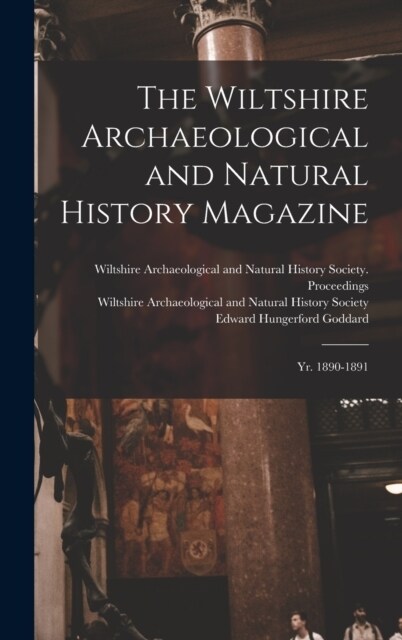 The Wiltshire Archaeological and Natural History Magazine: Yr. 1890-1891 (Hardcover)