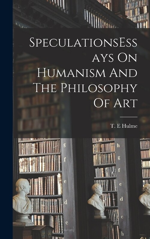 SpeculationsEssays On Humanism And The Philosophy Of Art (Hardcover)