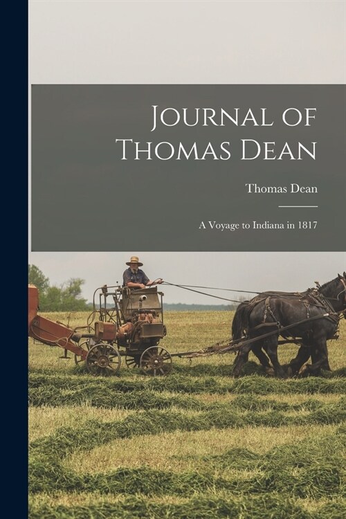 Journal of Thomas Dean: A Voyage to Indiana in 1817 (Paperback)