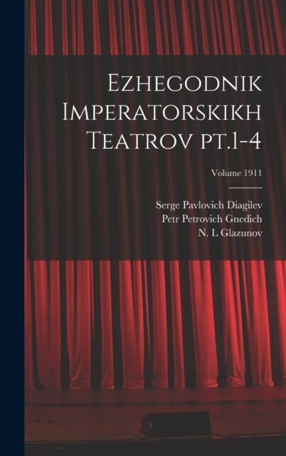 Ezhegodnik imperatorskikh teatrov pt.1-4; Volume 1911 (Hardcover)