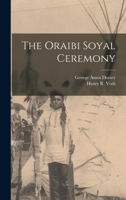 The Oraibi Soyal Ceremony (Hardcover)