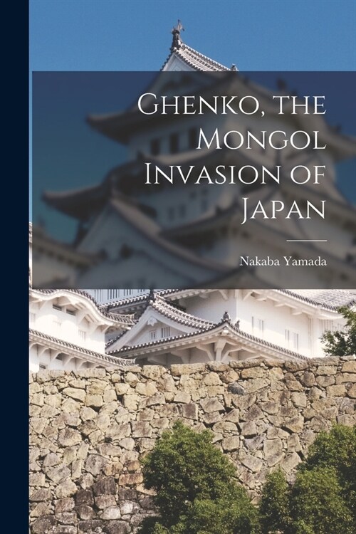 Ghenko, the Mongol Invasion of Japan (Paperback)