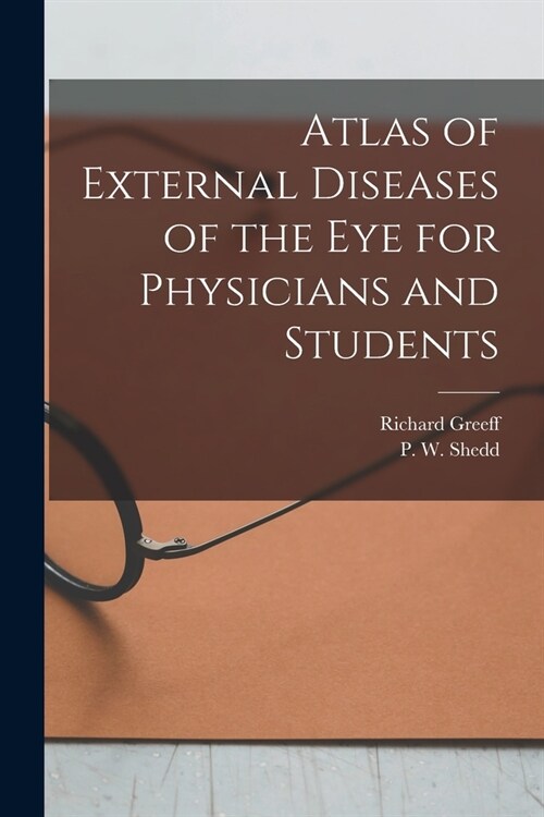 Atlas of External Diseases of the eye for Physicians and Students (Paperback)