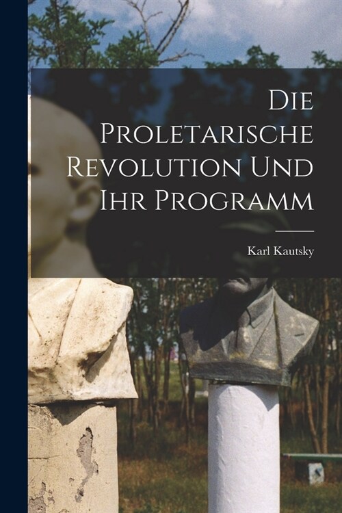 Die Proletarische Revolution Und Ihr Programm (Paperback)