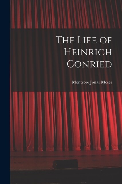 The Life of Heinrich Conried (Paperback)