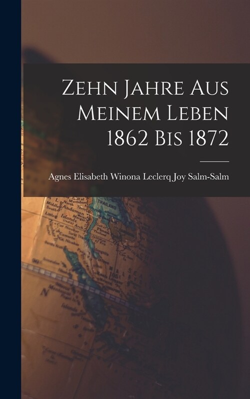 Zehn Jahre aus Meinem Leben 1862 bis 1872 (Hardcover)