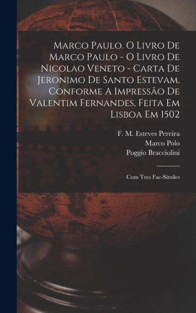 Marco Paulo. O Livro De Marco Paulo - O Livro De Nicolao Veneto - Carta De Jeronimo De Santo Estevam, Conforme A Impress? De Valentim Fernandes, Feit (Hardcover)