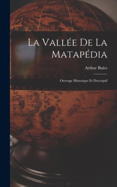 La Vall? de la Matap?ia: Ouvrage Historique et Descriptif (Hardcover)