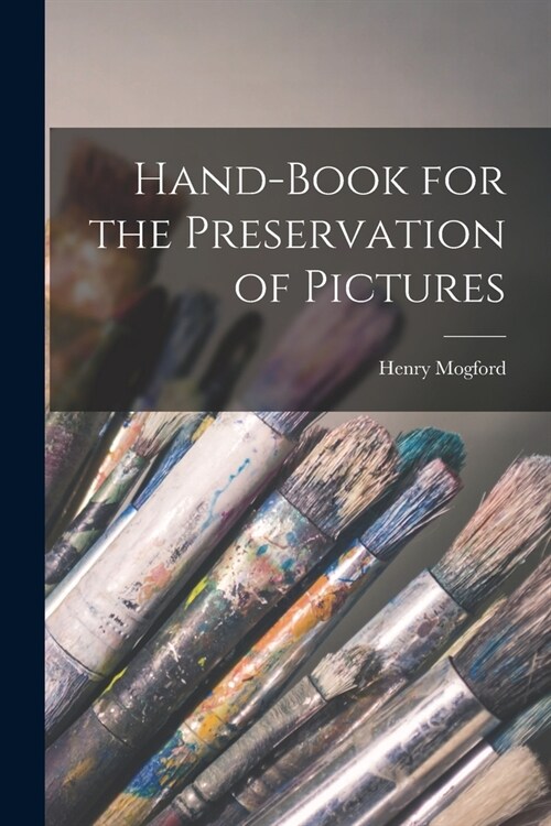 Hand-Book for the Preservation of Pictures (Paperback)