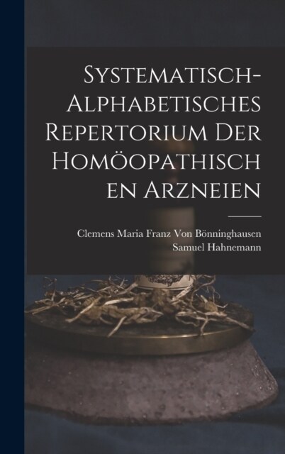 Systematisch-Alphabetisches Repertorium Der Hom?pathischen Arzneien (Hardcover)