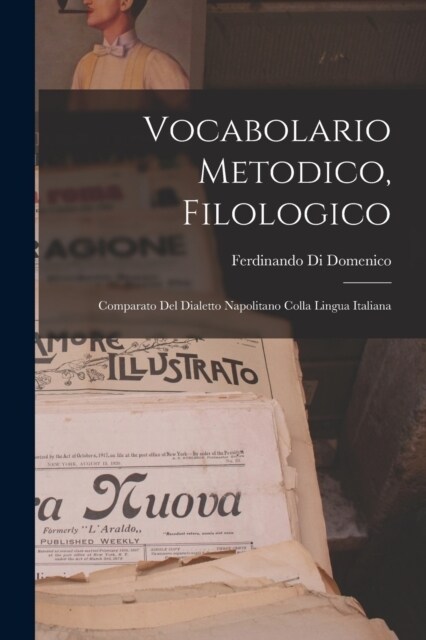 Vocabolario Metodico, Filologico: Comparato Del Dialetto Napolitano Colla Lingua Italiana (Paperback)