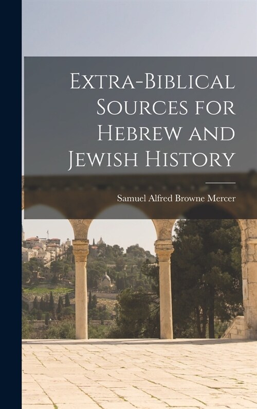 Extra-Biblical Sources for Hebrew and Jewish History (Hardcover)