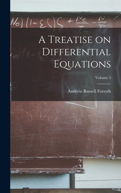 A Treatise on Differential Equations; Volume 5 (Hardcover)