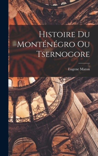 Histoire Du Mont??ro Ou Tsernogore (Hardcover)