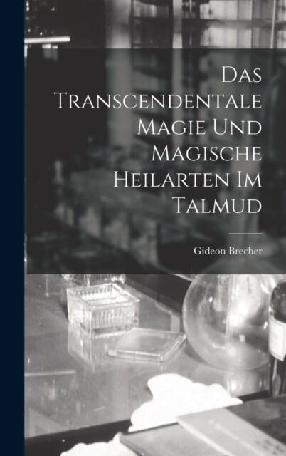 Das transcendentale Magie und magische Heilarten im Talmud (Hardcover)