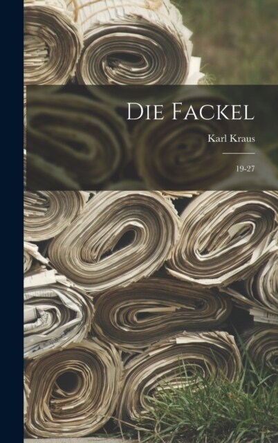 Die Fackel: 19-27 (Hardcover)