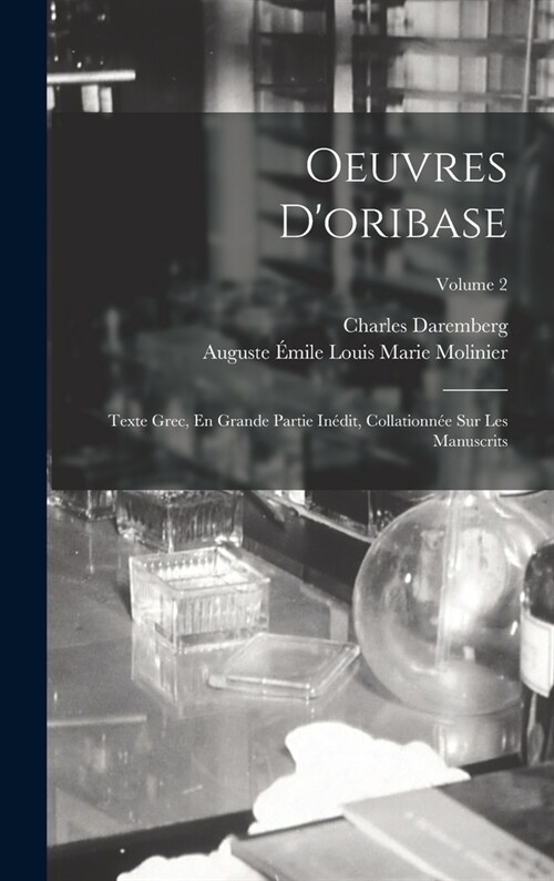 Oeuvres Doribase: Texte Grec, En Grande Partie In?it, Collationn? Sur Les Manuscrits; Volume 2 (Hardcover)