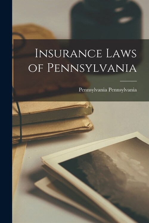 Insurance Laws of Pennsylvania (Paperback)