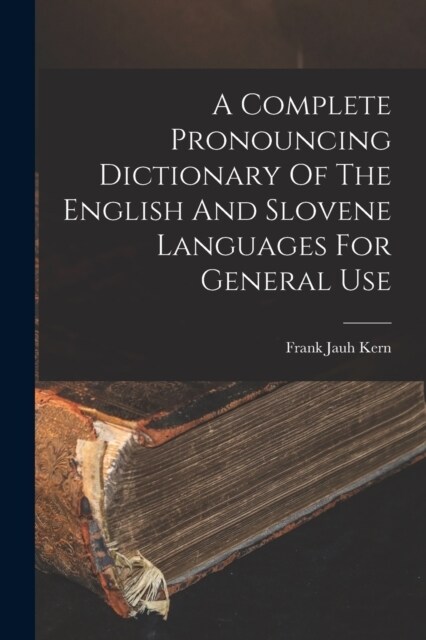 A Complete Pronouncing Dictionary Of The English And Slovene Languages For General Use (Paperback)