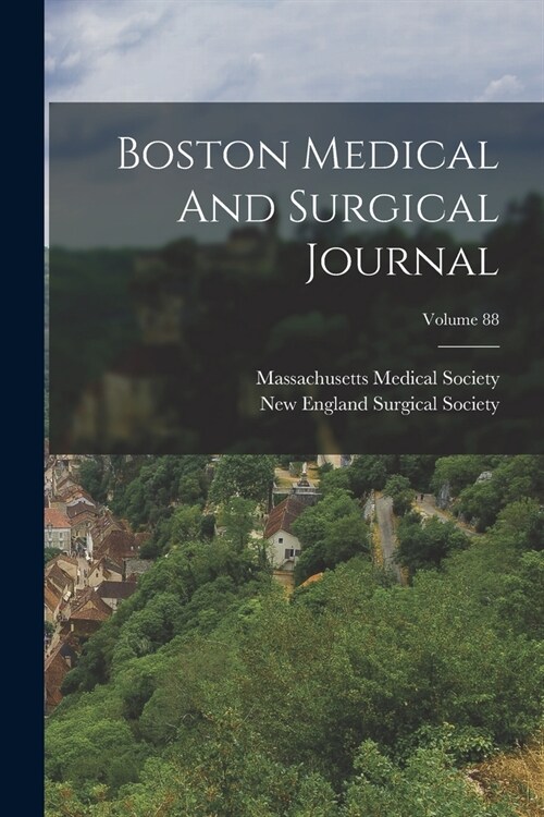 Boston Medical And Surgical Journal; Volume 88 (Paperback)