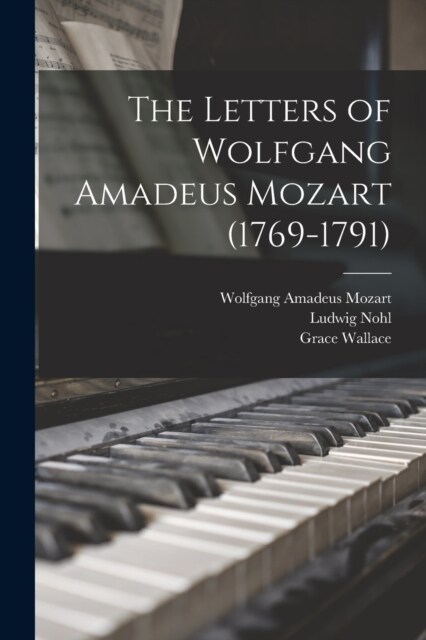 The Letters of Wolfgang Amadeus Mozart (1769-1791) (Paperback)