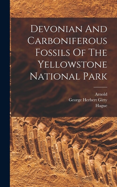 Devonian And Carboniferous Fossils Of The Yellowstone National Park (Hardcover)