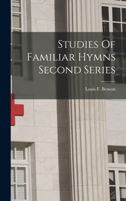 Studies Of Familiar Hymns Second Series (Hardcover)