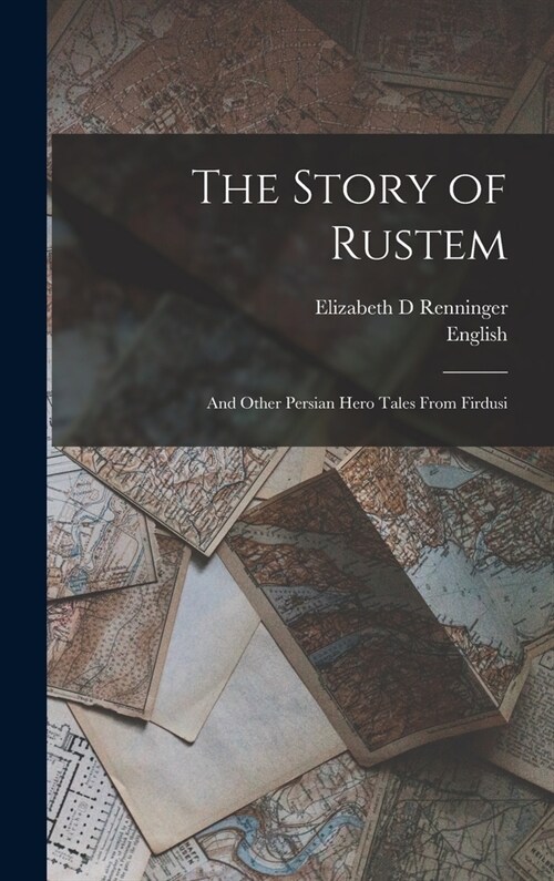 The Story of Rustem: And Other Persian Hero Tales From Firdusi (Hardcover)
