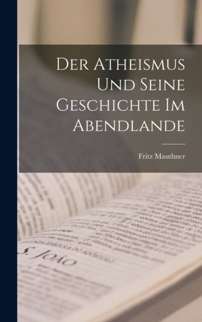 Der Atheismus und Seine Geschichte im Abendlande (Hardcover)