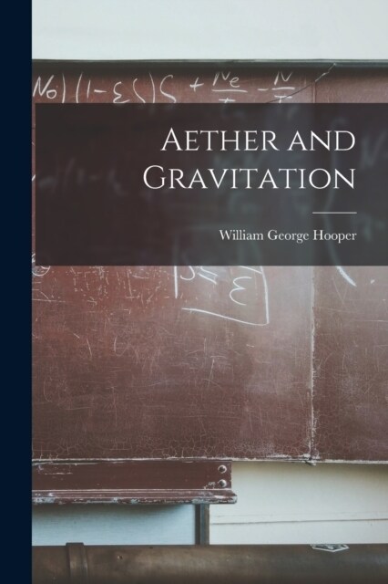 Aether and Gravitation (Paperback)