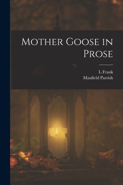 Mother Goose in Prose (Paperback)