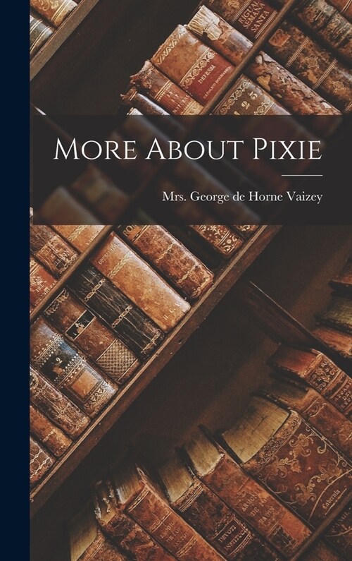 More About Pixie (Hardcover)