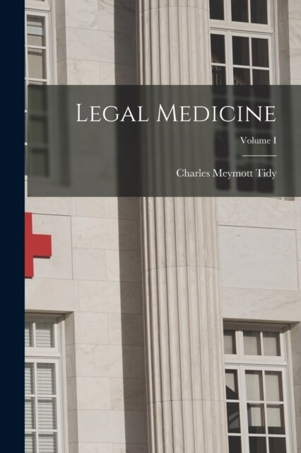 Legal Medicine; Volume I (Paperback)
