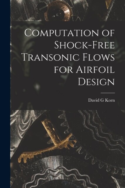 Computation of Shock-free Transonic Flows for Airfoil Design (Paperback)