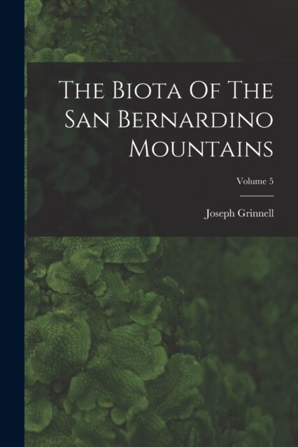 The Biota Of The San Bernardino Mountains; Volume 5 (Paperback)