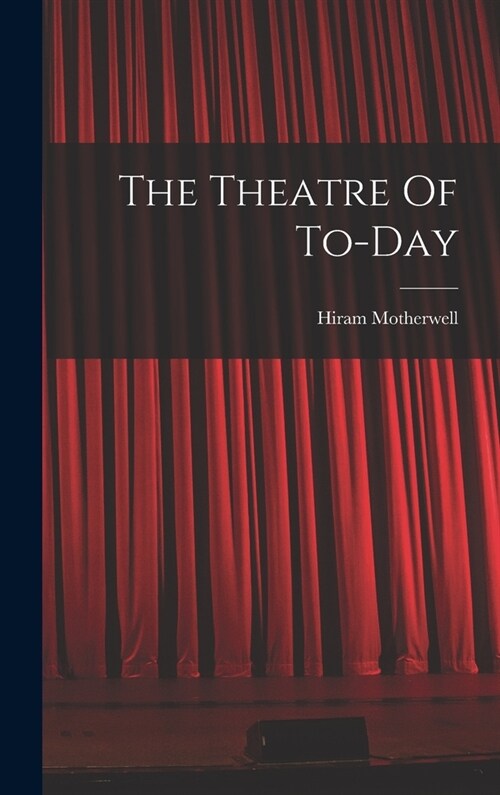 The Theatre Of To-day (Hardcover)