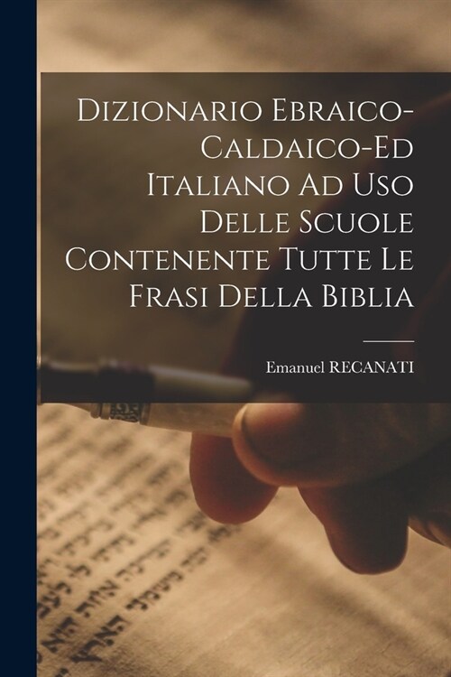 Dizionario Ebraico-caldaico-ed Italiano Ad Uso Delle Scuole Contenente Tutte Le Frasi Della Biblia (Paperback)