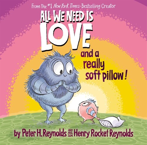 All We Need Is Love and a Really Soft Pillow! (Hardcover)