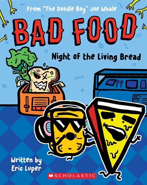 Night of the Living Bread: From The Doodle Boy Joe Whale (Bad Food #5) (Paperback)