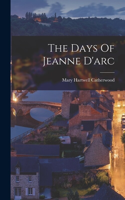 The Days Of Jeanne Darc (Hardcover)