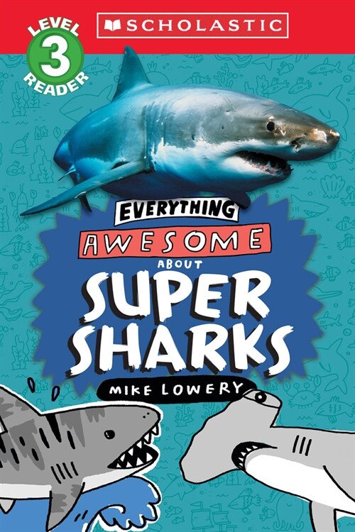 Everything Awesome About: Super Sharks (Scholastic Reader, Level 3) (Paperback)