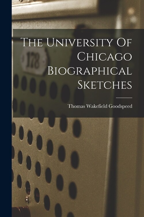 The University Of Chicago Biographical Sketches (Paperback)