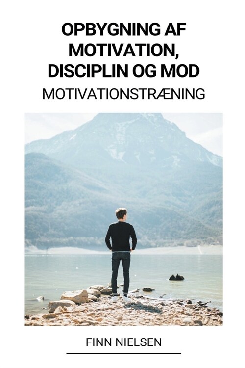 Opbygning af Motivation, Disciplin og Mod (Motivationstr?ing) (Paperback)